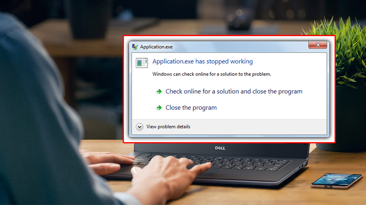 Lỗi has stopped working nguyên nhân do đâu? Cách xử lý